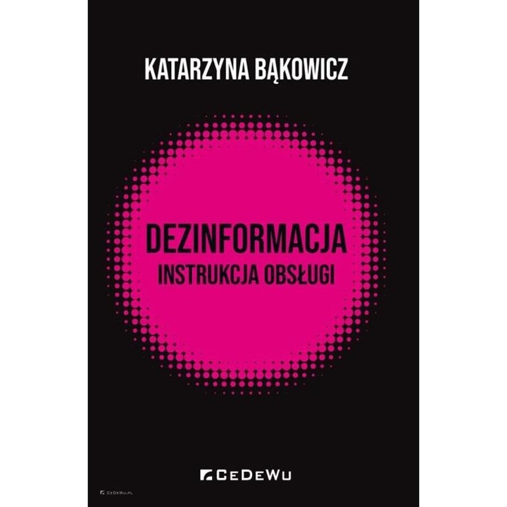 Dezinformacja - instrukcja obslugi, Katarzyna Bakowicz, CeDeWu, editie in poloneza