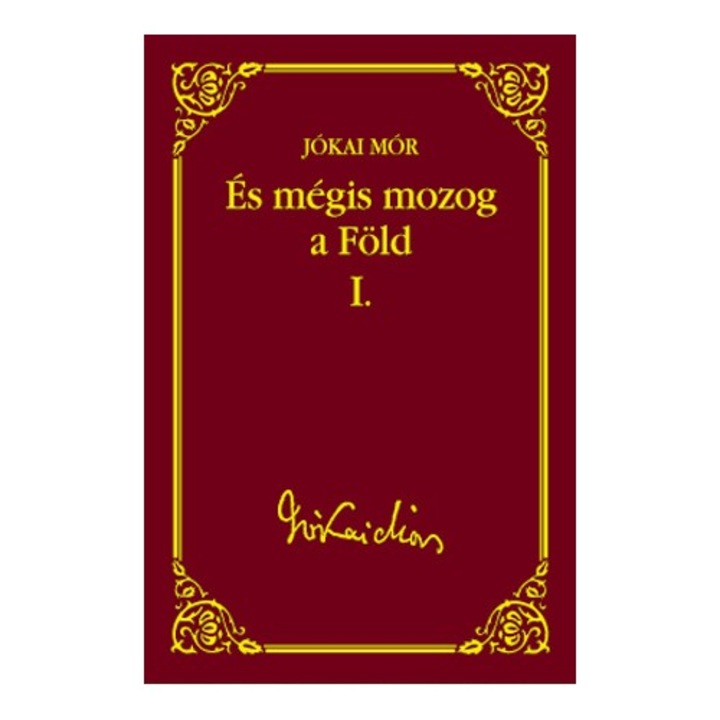 ÉS MÉGIS MOZOG A FÖLD I. - JÓKAI SOROZAT 17.