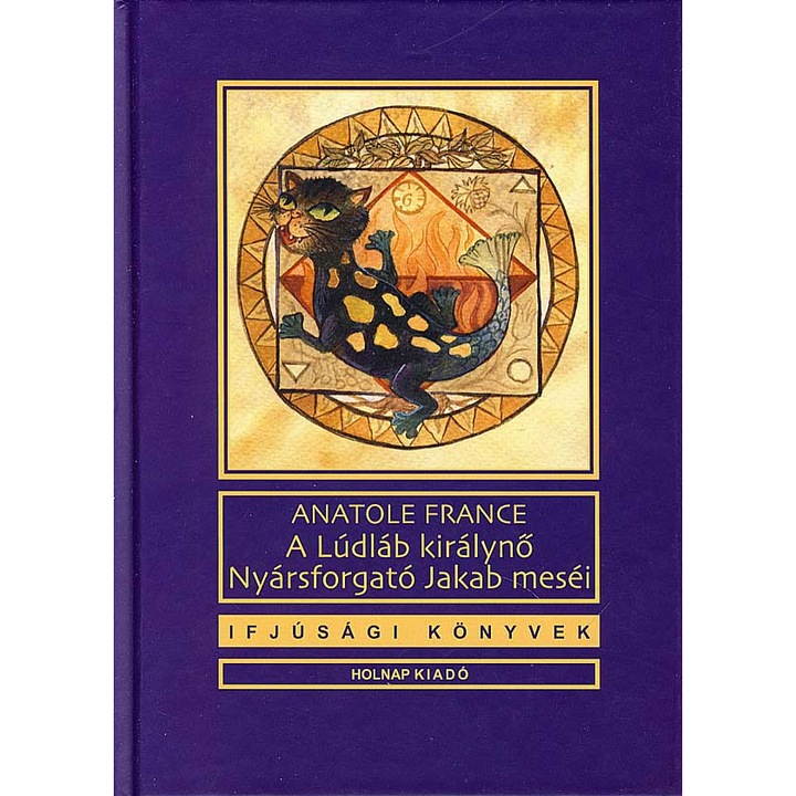 Anatole France: A lúdláb királynő - Nyársforgató Jakab meséi