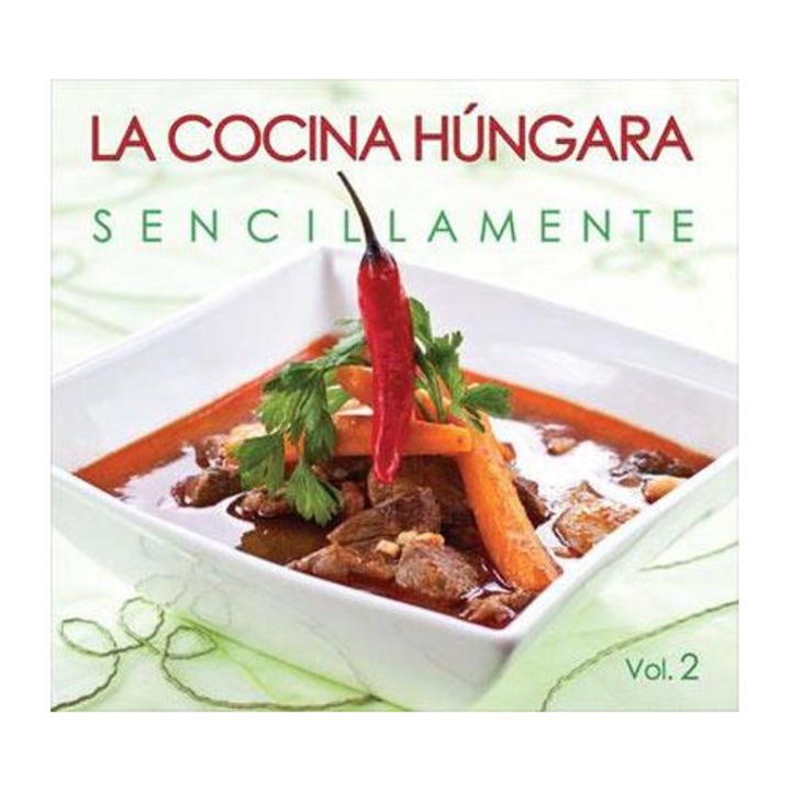 Kolozsvári Ildikó: La Cocina Húngara Sencillamente