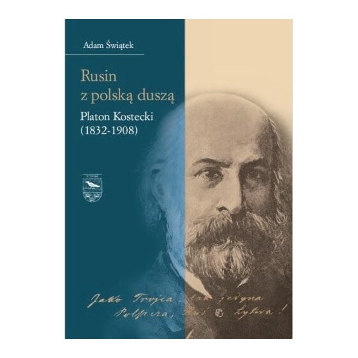 Rusin z polska dusza: Platon Kostecki (1832-1908), Adam Swiatek, 2023, 526 pagini, brosata, 279x243 mm