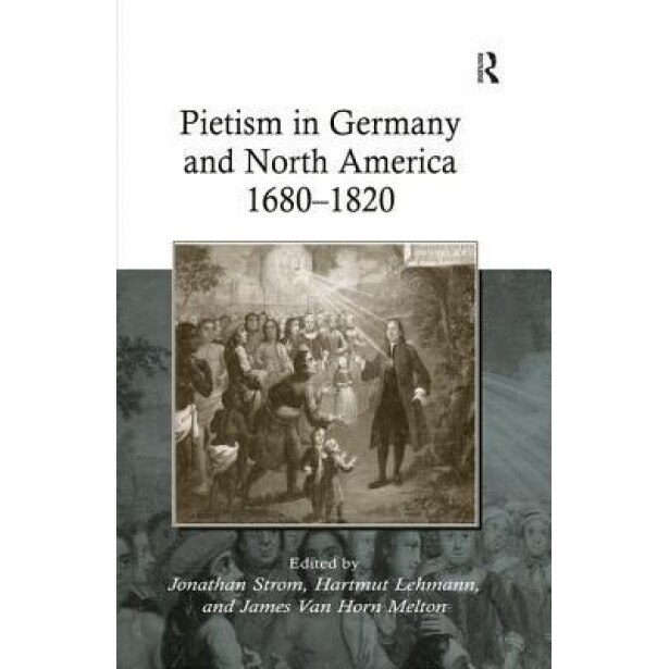 Pietism in Germany and North America 1680-1820, Hartmut Lehmann (Author)
