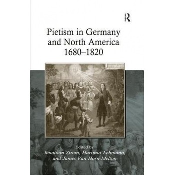 Pietism in Germany and North America 1680-1820, Hartmut Lehmann (Author) Pietism in Germany and North America 1680-1820, Hartmut Lehmann (Author)