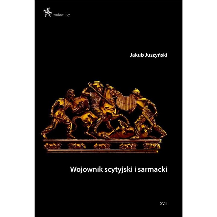 Wojownik scytyjski si sarmacki, Jakub Juszynski, 2024, 75 pagini