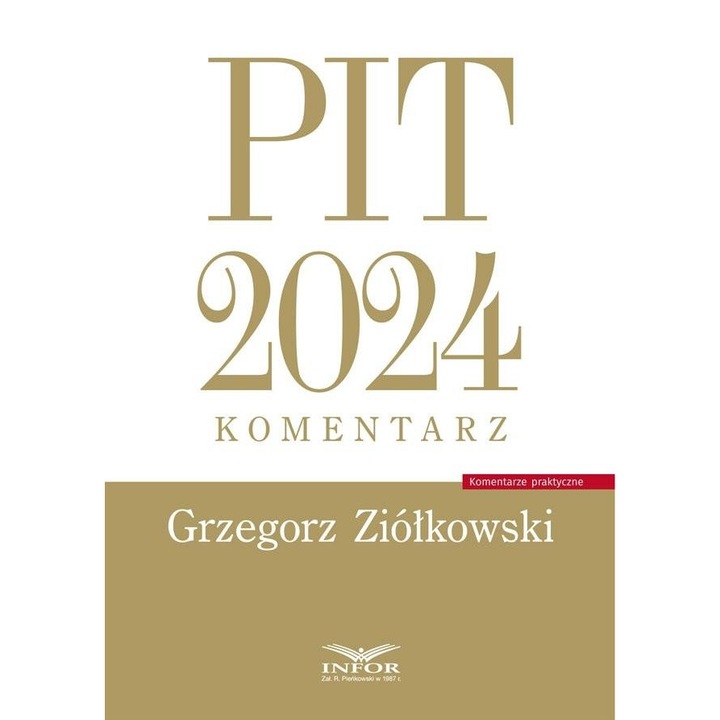 PIT 2024. Komentarz, Grzegorz Ziolkowski, 2024, 1544 pagini