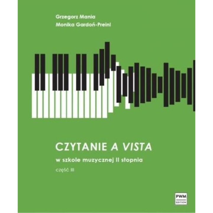 Czytanie a vista w szkole muzycznej II st cz.3, Grzegorz Mania, Monika Gardon-Preinl, POLSKIE WYDAWNICTWO MUZYCZNE, editie in poloneza