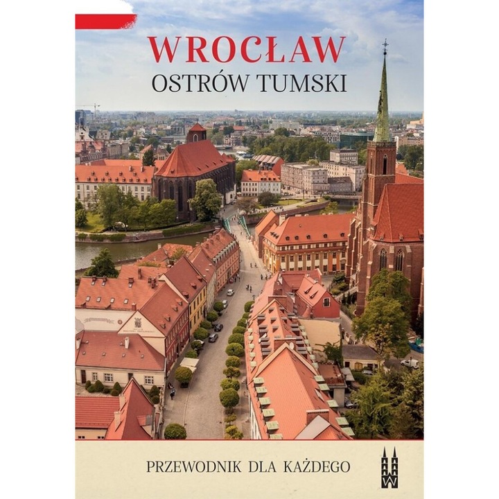 Wroclaw, Ostrow Tumski. Przewodnik dla kazdego, Bozena Sobota, Tum, editie in poloneza