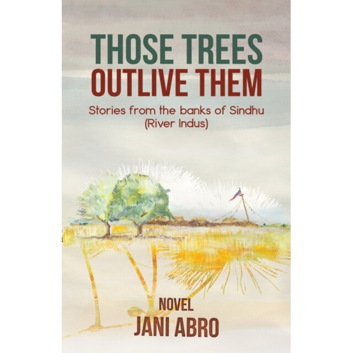Those Trees Outlive Them - Jani Abro