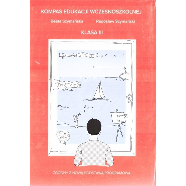 Kompas Educatiei Wczesnoszkolnej Clasa 3, Beata Szymanska, Radoslaw Szymanski, 2019, 112 pagini, 276x210 mm