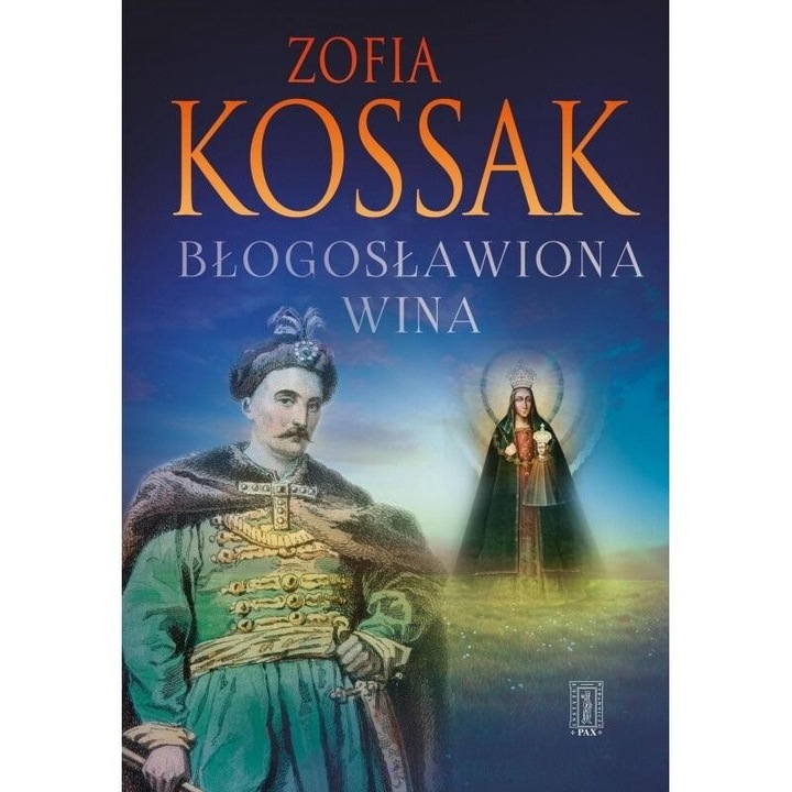 Blogoslawiona wina w.2, Zofia Kossak, 2024, 224 pagini, format 213x159 mm, coperta tare