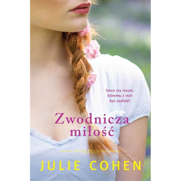Zwodnicza milosc, Julie Cohen, 2016, 440 pagini, brosata, 196x136 mm