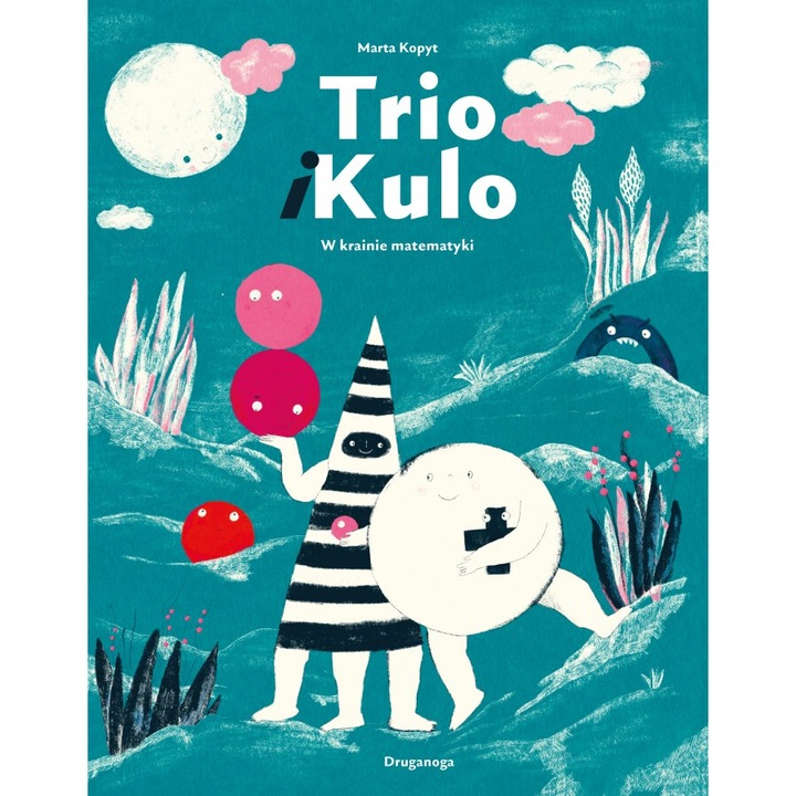 Trio i Kulo. W krainie matematyki, Marta Kopyt, 2024, carte pentru copii, 48 pagini, coperta tare