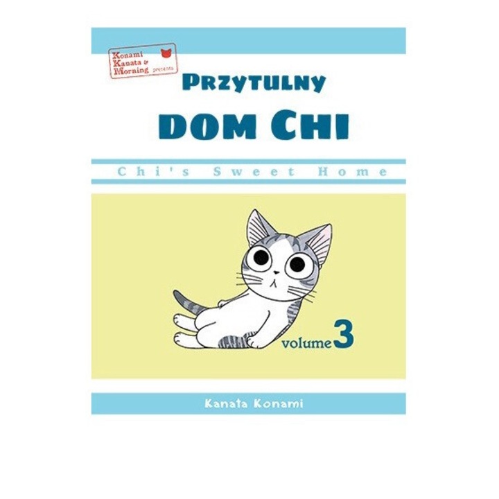 Chi's Sweet Home. Przytulny dom Chi. Tom 3, Kanata Konami, 2024, 200 pagini