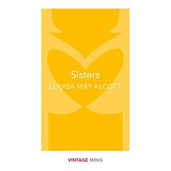 Sisters - Louisa May Alcott Sisters - Louisa May Alcott