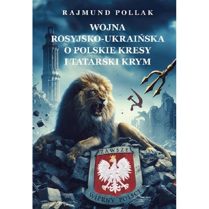 Wojna rosyjsko-ukrainska o polskie Kresy, Rajmund Pollak, 2024, hardcover