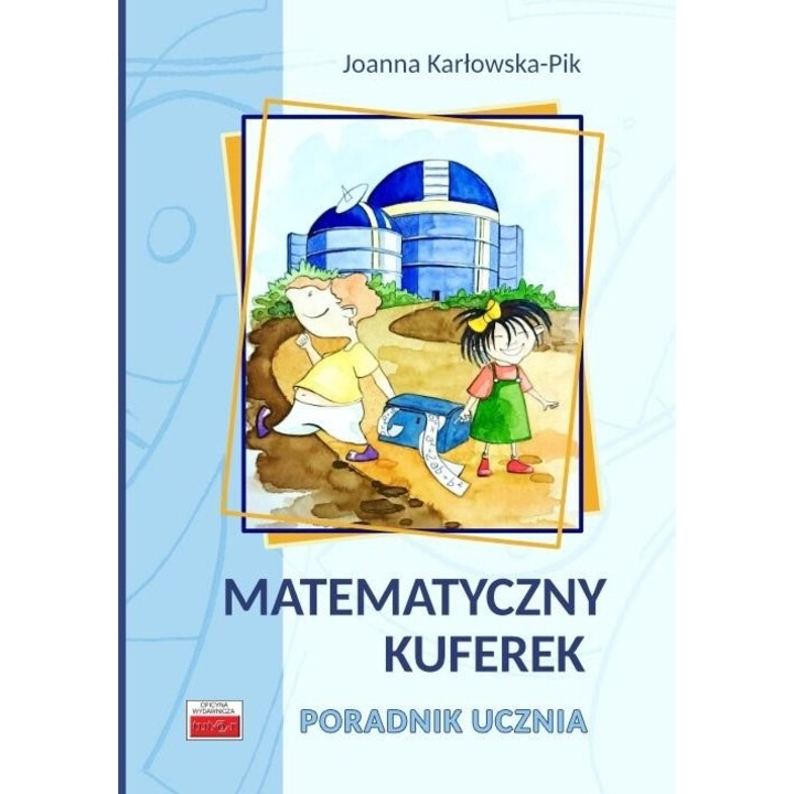 Matematyczny kuferek. Poradnik ucznia, Joanna Karlowska-Pik, 2024, 167x239mm, 268 pagini