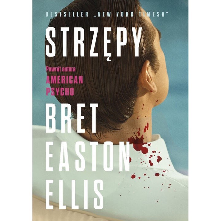 Strzepy, Bret Easton Ellis, 2024, hardcover, 736 pagini