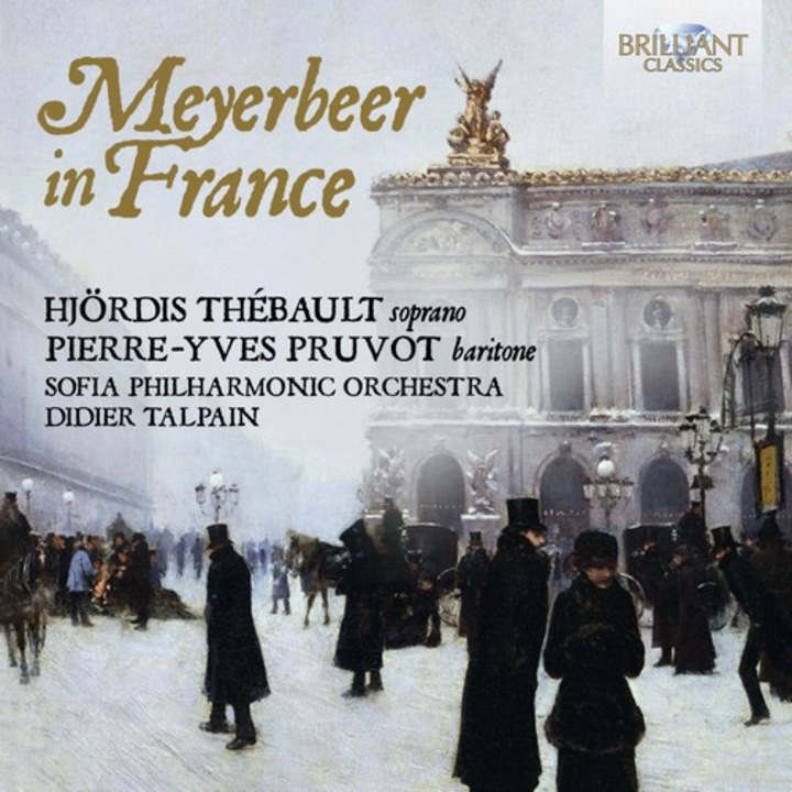 Meyerbeer In France - Didier Talpain, Hjördis Thebault, Pierre-Yves Pruvot CD
