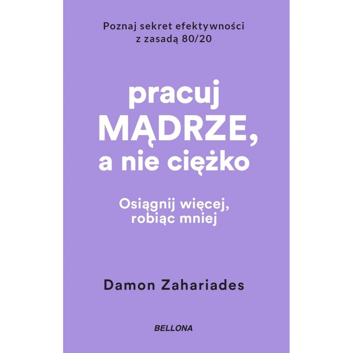 Pracuj marde, a nie ciezko, Damon Zahariades, 2024, 192 pagini