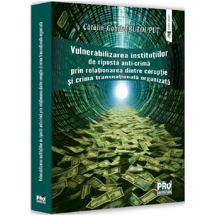 Vulnerabilizarea institutiilor de riposta anti-crima prin relationarea dintre coruptie si crima transnationala organizata, Gabriel Catalin Butoi Put