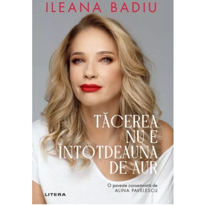 Tacerea nu este intotdeauna de aur, Ileana Badiu