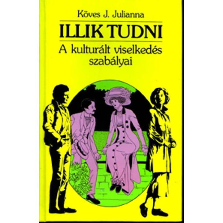 Köves J. Julianna: Illik tudni - A kulturált viselkedés szabályai