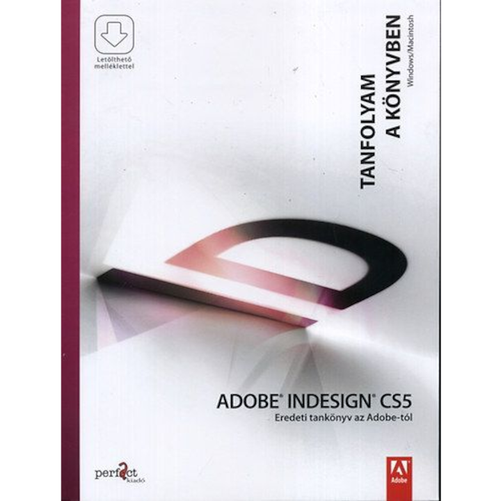 Adobe Indesign CS5 - Eredeti tankönyv az Adobe-tól - Tanfolyam a könyvben - Letölthető mellékletekkel (BK24-132919)