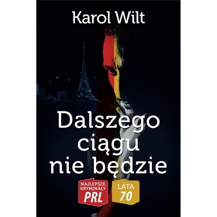 Najlepsze kryminaly PRL. Dalszego ciagu nie bedzie, Karol Wilt, 2024