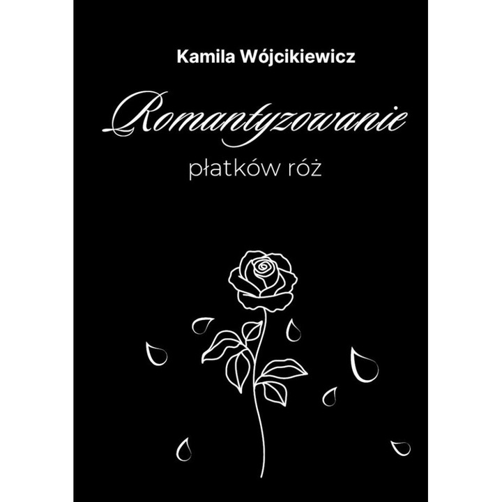 Romantyzowanie platkow roz, Kamila Wojcikiewicz, Liberum Verbum, 2024