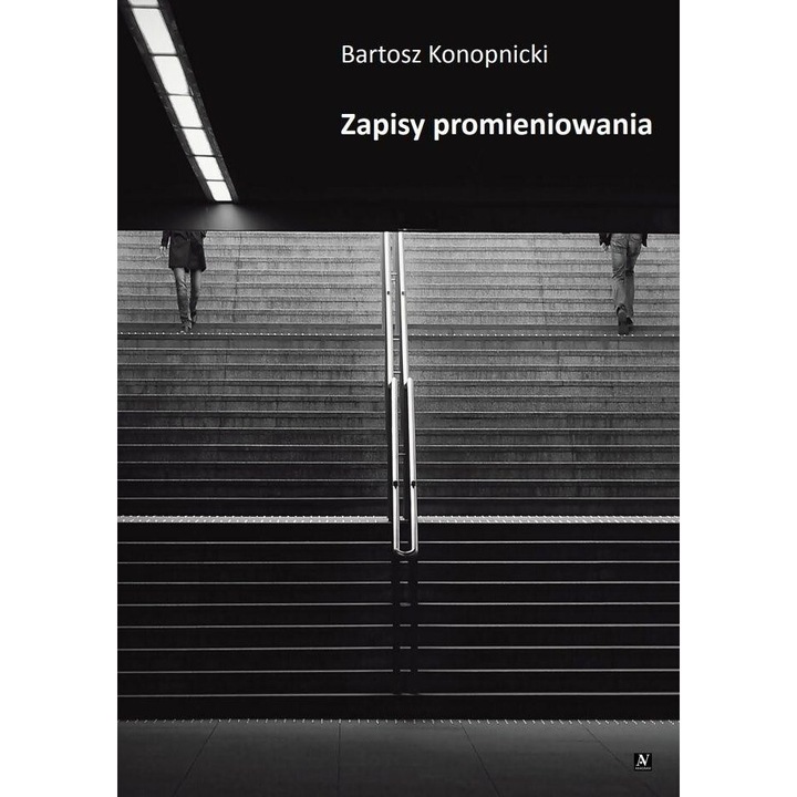 Zapisy promieniowania, Bartosz Konopnicki, Anagram, 2024, 149x214 mm, 63 pagini