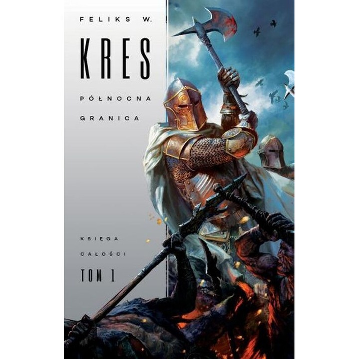 Polnocna granica. Ksiega Calosci. Tom 1, Feliks W. Kres, 2021, 352 pagini