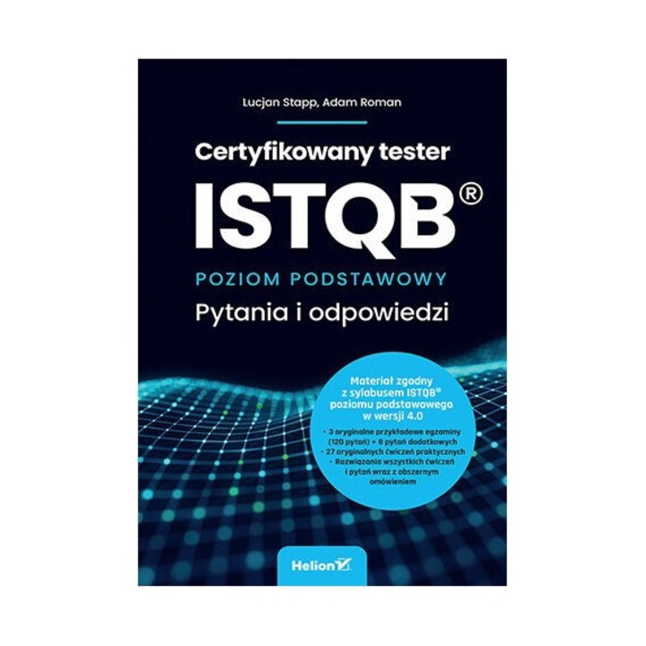 Certyfikowani trster ISTQB, Lucjan Stapp, Adam Roman, 2024, 256 pagini, carte cu coperta moale
