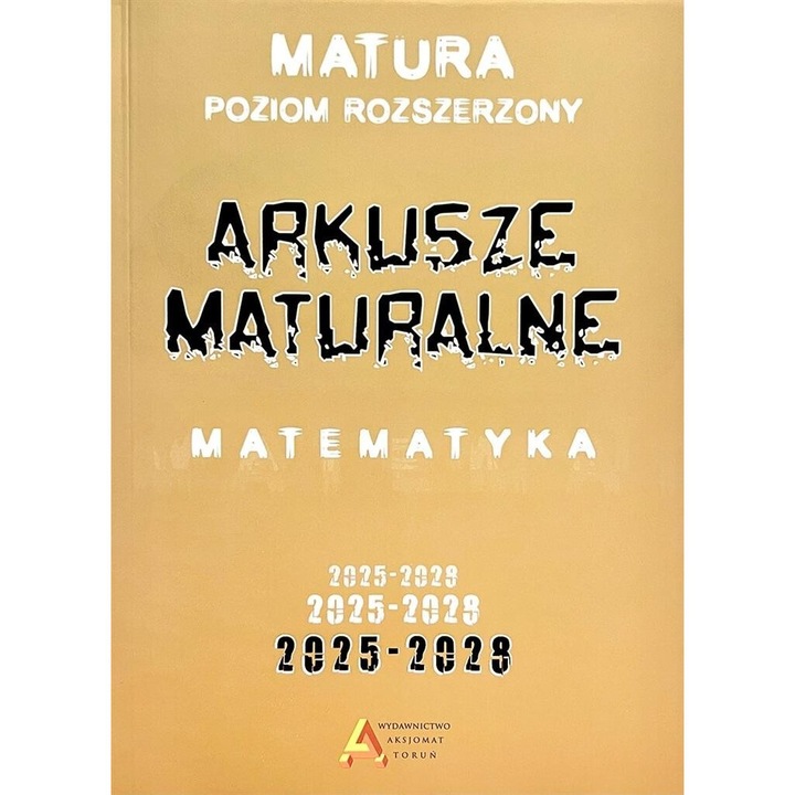 Arkusze maturalne matematica ZR 2025-2028, Aksjomat, 16 teste, format 285x205 mm