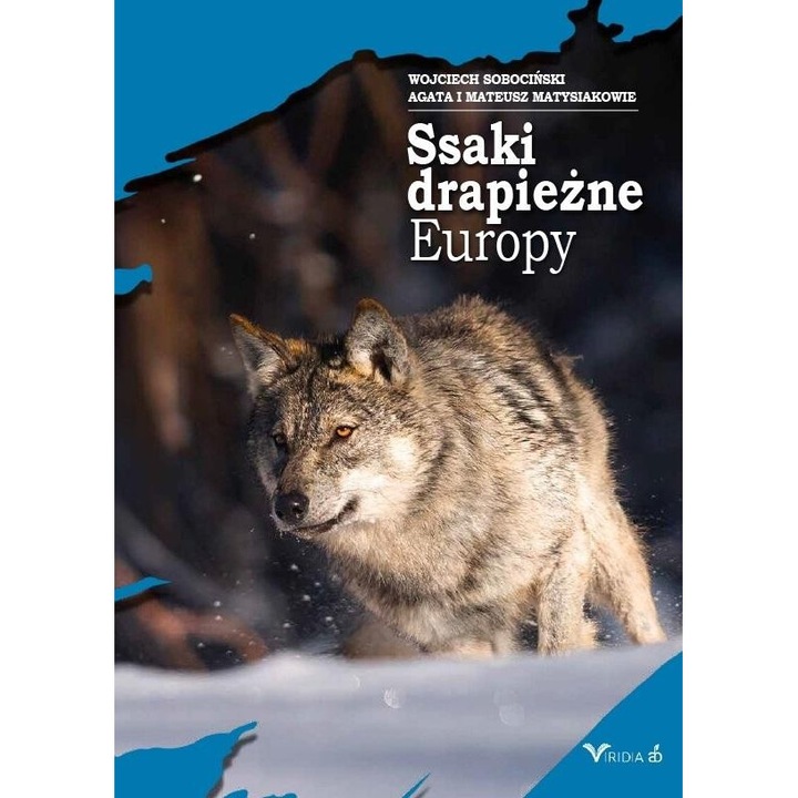 Ssaki drapiezne Europy, Wojciech Sobocinski, 2024, 384 pagini, format 300x210 mm, hardcover