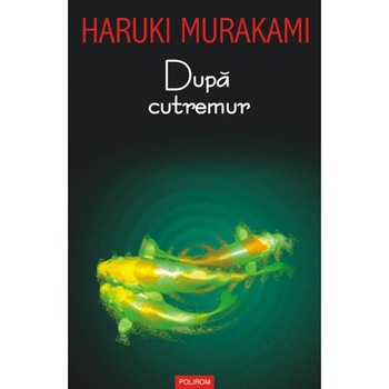 Dupa cutremur - Haruki Murakami Dupa cutremur - Haruki Murakami