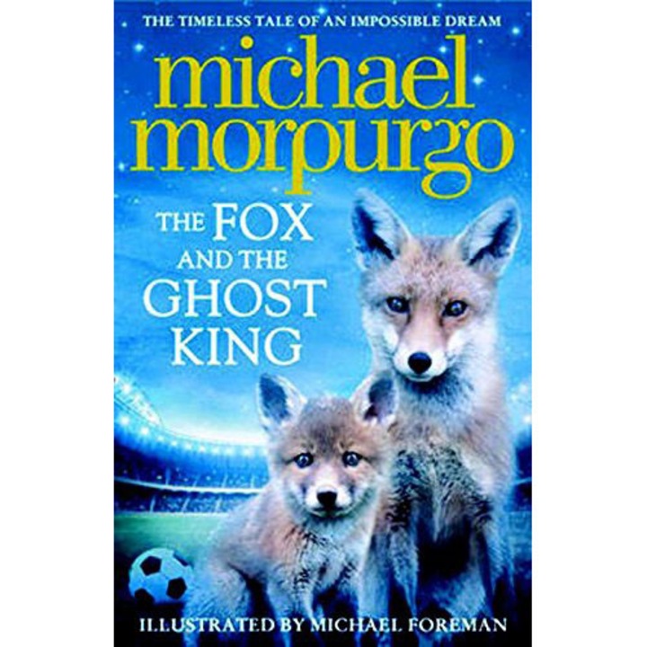 The Fox and the Ghost King - Michael Morpurgo
