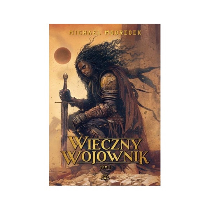 Wieczny wojownik. Tom 1, Michael Moorcock, 2024