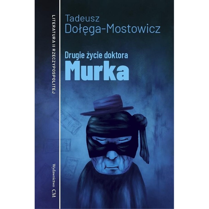 Drugie zycie doctorului Murka, Tadeusz Dolega-Mostowicz, Wydawnictwo CM, 2024