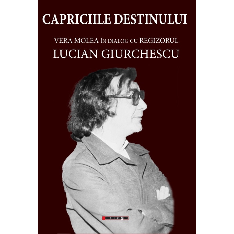 Capriciile destinului - Vera Molea in dialog cu regizorul Lucian Giurchescu - Vera Molea