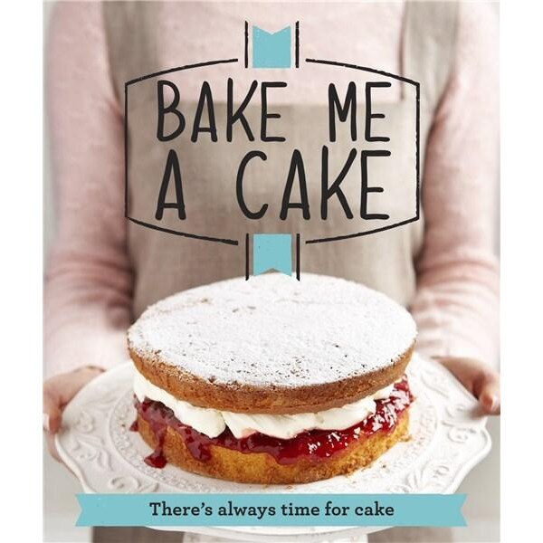 Bake Me a Cake: There's Always Time for Cake - Good Housekeeping Institute