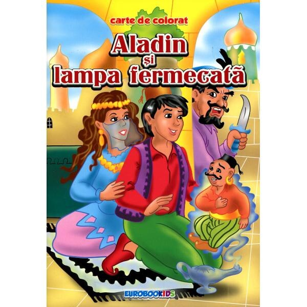 Aladin si lampa fermecata - Carte de colorat