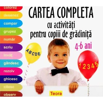 Cartea completa cu activitati pentru copiii de gradinita 4-6 Ani Cartea completa cu activitati pentru copiii de gradinita 4-6 Ani