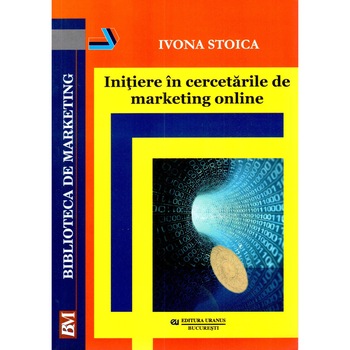 Initiere in cercetarile de marketing online - Ivona Stoica Initiere in cercetarile de marketing online - Ivona Stoica