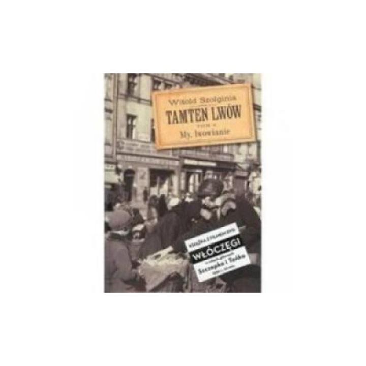 Tamten Lwow T.4 My, Lwowianie, Witold Szolginia, 2014, 14,5x20,5 cm