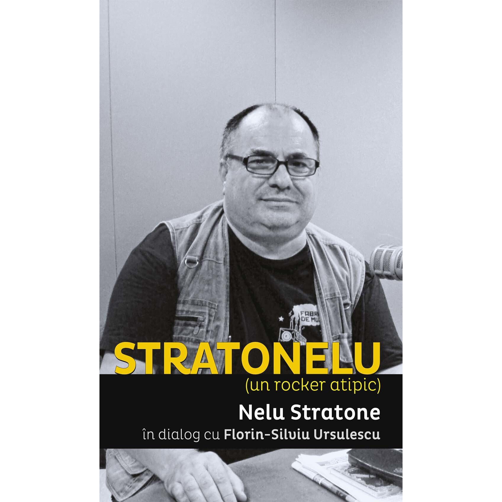 Stratonelu (un rocker atipic). Nelu Stratone in dialog cu Florin-Silviu Ursulescu
