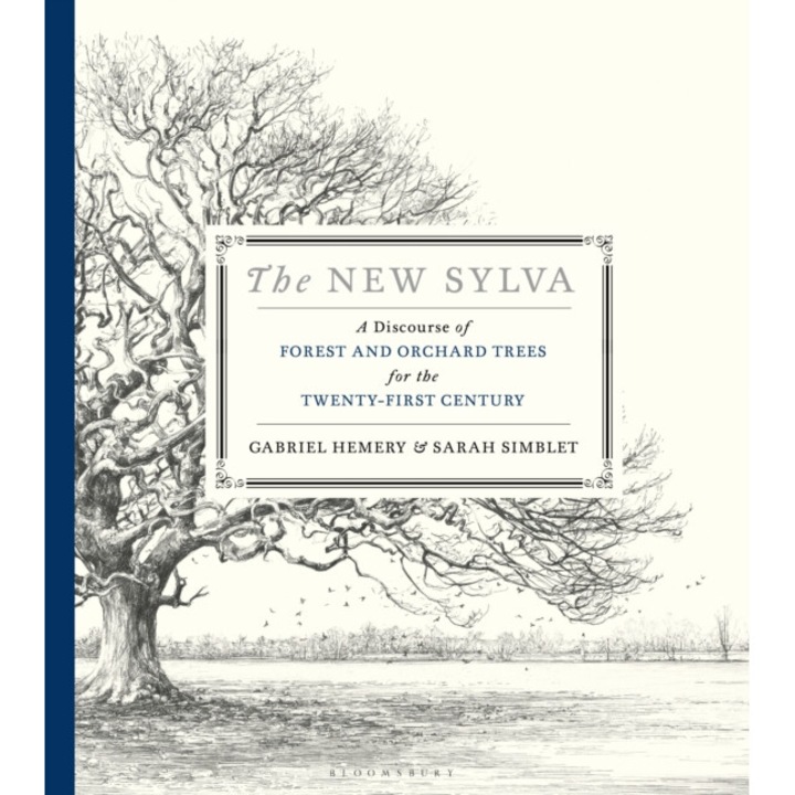 The New Sylva: A Discourse Of Forest And Orchard Trees For The Twenty-first Century - Gabriel Hemery