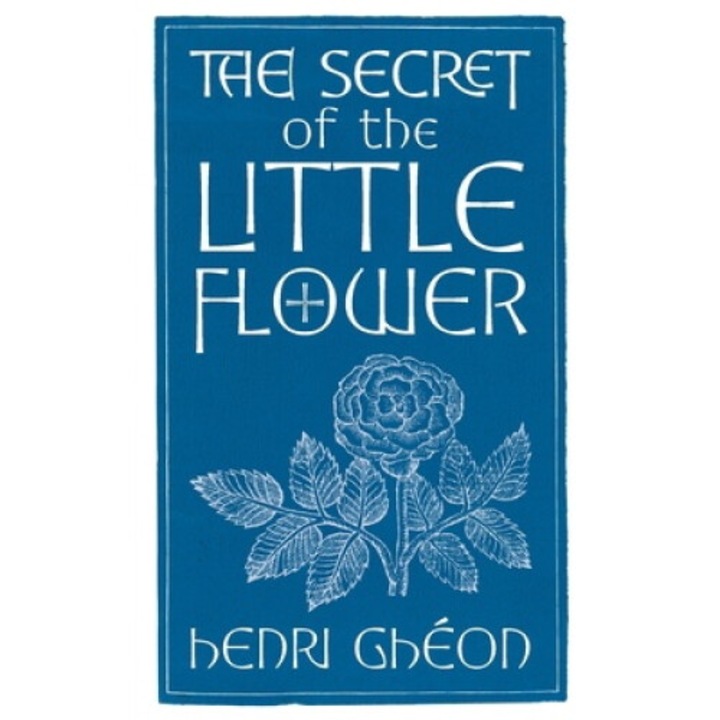 The Secret Of The Little Flower - Henri Ghéon - Henri Ghon