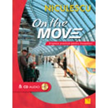 On the Move. Engleza practica pentru incepatori & CD audio On the Move. Engleza practica pentru incepatori & CD audio