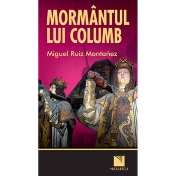 Mormantul lui columb - Miguel Ruiz Montanez Mormantul lui columb - Miguel Ruiz Montanez