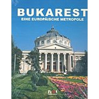 Bukarest. Eine Europaische metropole Bukarest. Eine Europaische metropole